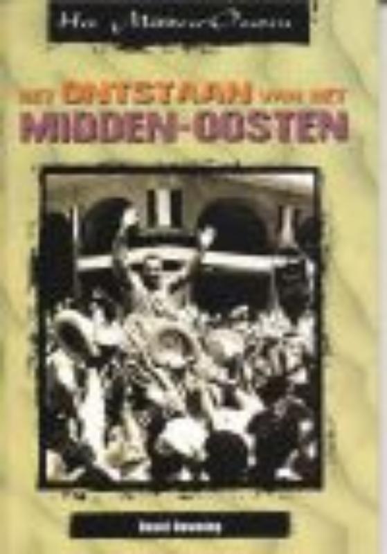 boekenbalie_9789054959618_cover Het ontstaan van het Midden-Oosten / Het Midden-Oosten