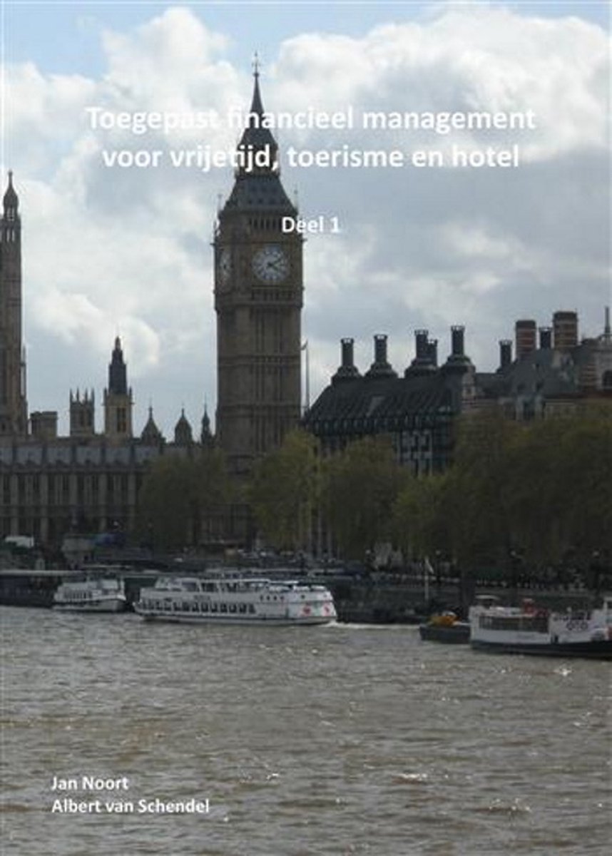 Jan Noort Toegepast Financieel Management Voor Vrijetijd, Toerisme En Hotel, Deel 1