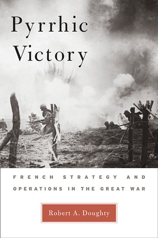 Pyrrhic Victory - French Strategy and Operations in the Great War