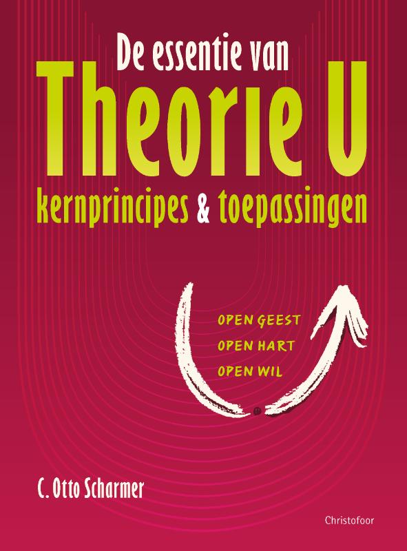 C. Otto Scharmer De Essentie Van Theorie U
