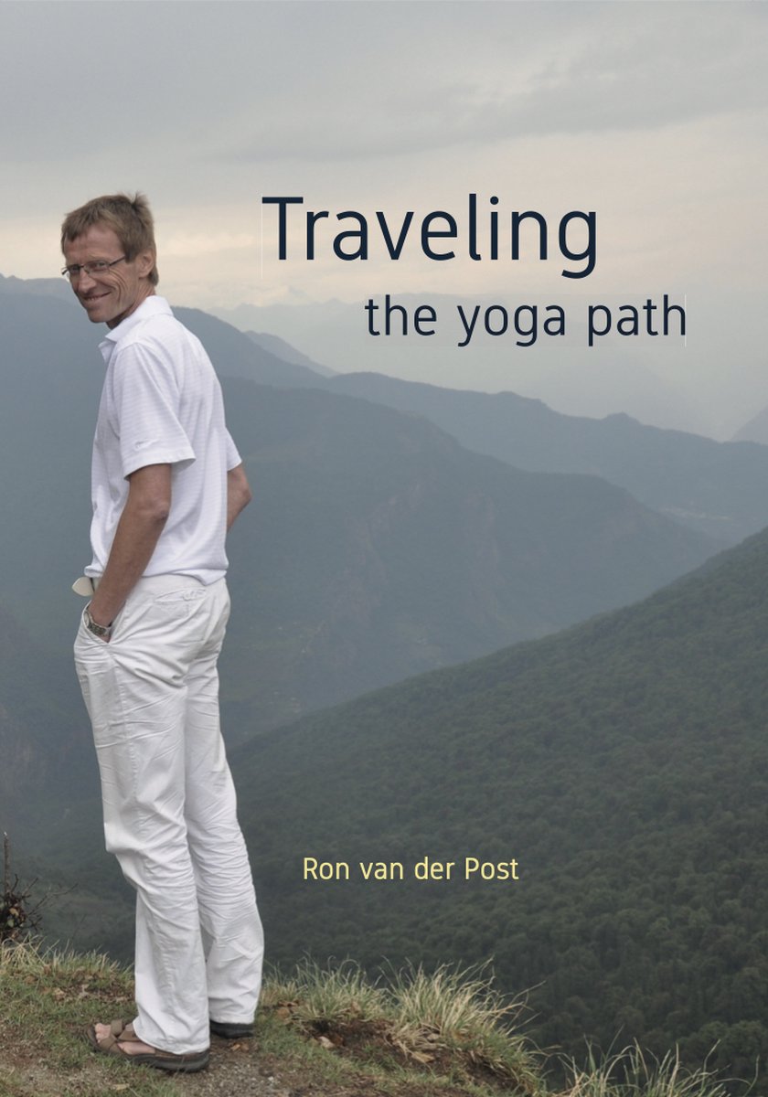 Traveling the yoga path - Ron van der Post