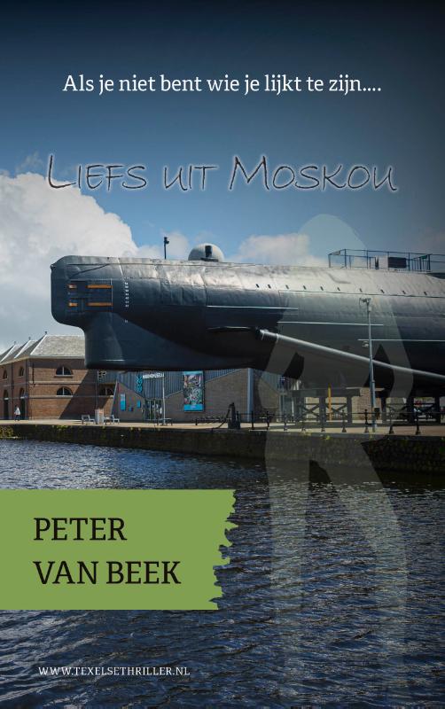 Peter van Beek Liefs Uit Moskou / Texelse Thrillers / 6