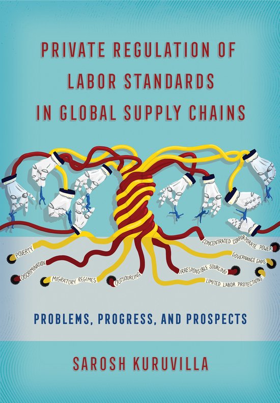 Private Regulation of Labor Standards in Global Supply Chains Problems, Progress, and Prospects