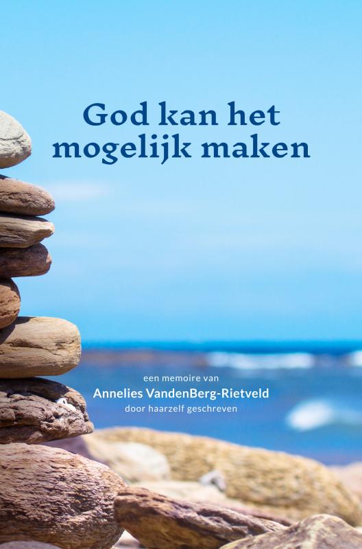 Annelies VandenBerg-Rietveld God Kan Het Mogelijk Maken