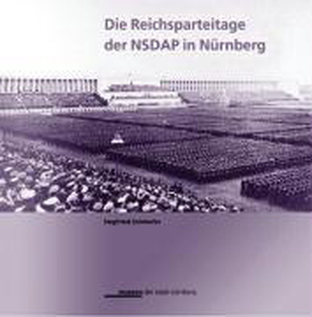 Die Reichsparteitage Der Nsdap In Nürnberg