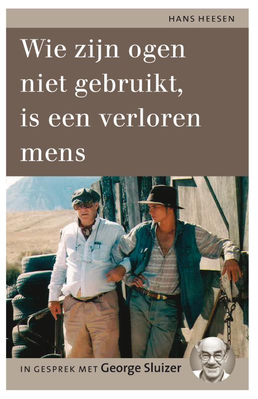 Hans Heesen Nederlandse Filmmakers 1, Wie Zijn Ogen Niet Gebruikt, Is Een Verloren Mens / Nederlandse Filmmakers / 1
