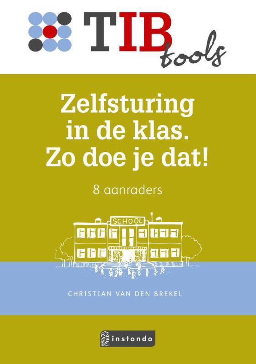 Christian van den Brekel Zelfsturing In De Klas. Zo Doe Je Dat! / TIBtools