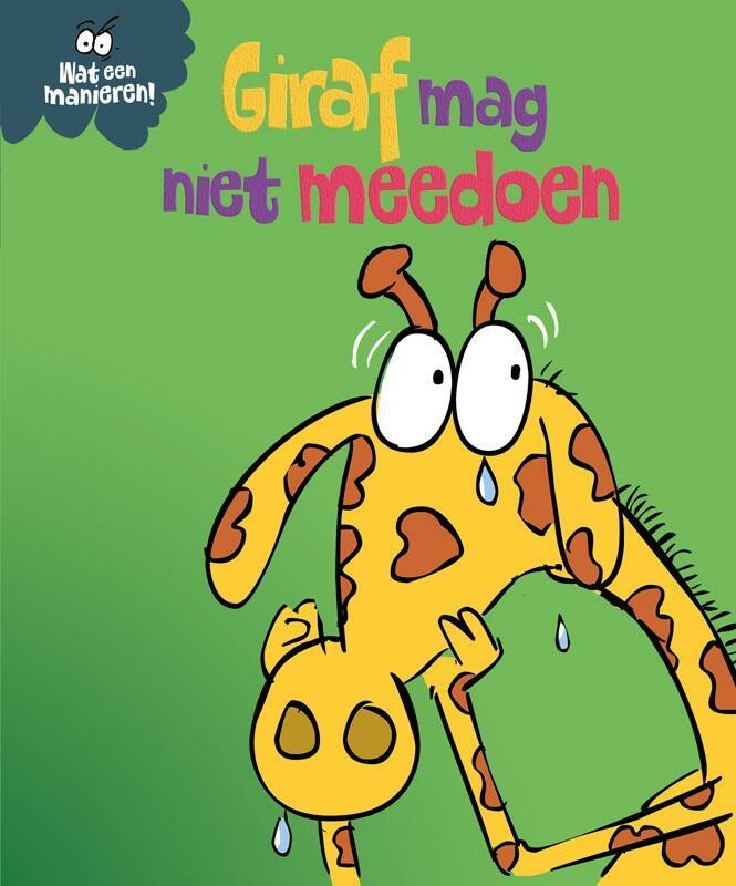 Giraf mag niet meedoen / Wat een manieren!