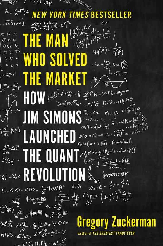 Gregory Zuckerman The Man Who Solved The Market How Jim Simons Launched The Quant Revolution