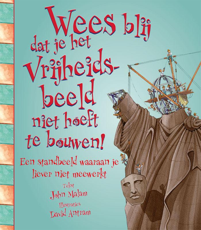 Wees blij dat...  -   Wees blij dat je het vrijheidsbeeld niet hoeft te bouwen!