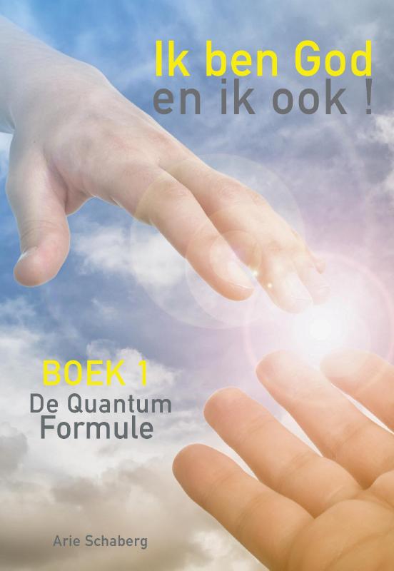 Ik ben God - en ik ook ! / De QuantumFormule / 1