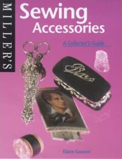Miller's Sewing Accessories. A Collector's Guide