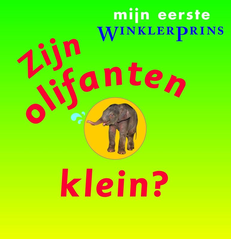 boekenbalie_9789071206504_cover Zijn olifanten klein? / Mijn eerste Winkler Prins