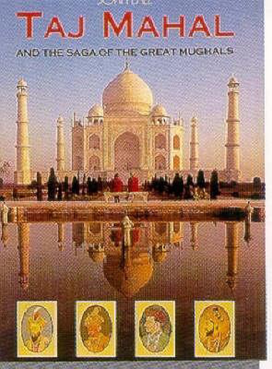 Taj Mahal and the Saga of the Great Mughals