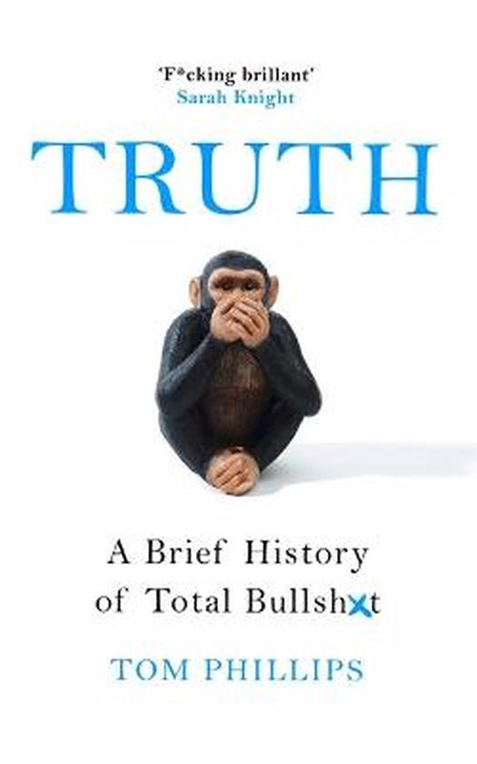 Truth A Brief History of Total Bullsht