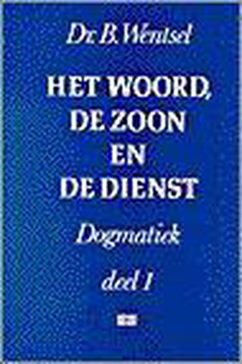 Dogmatiek 1: het woord de zoon en de dienst