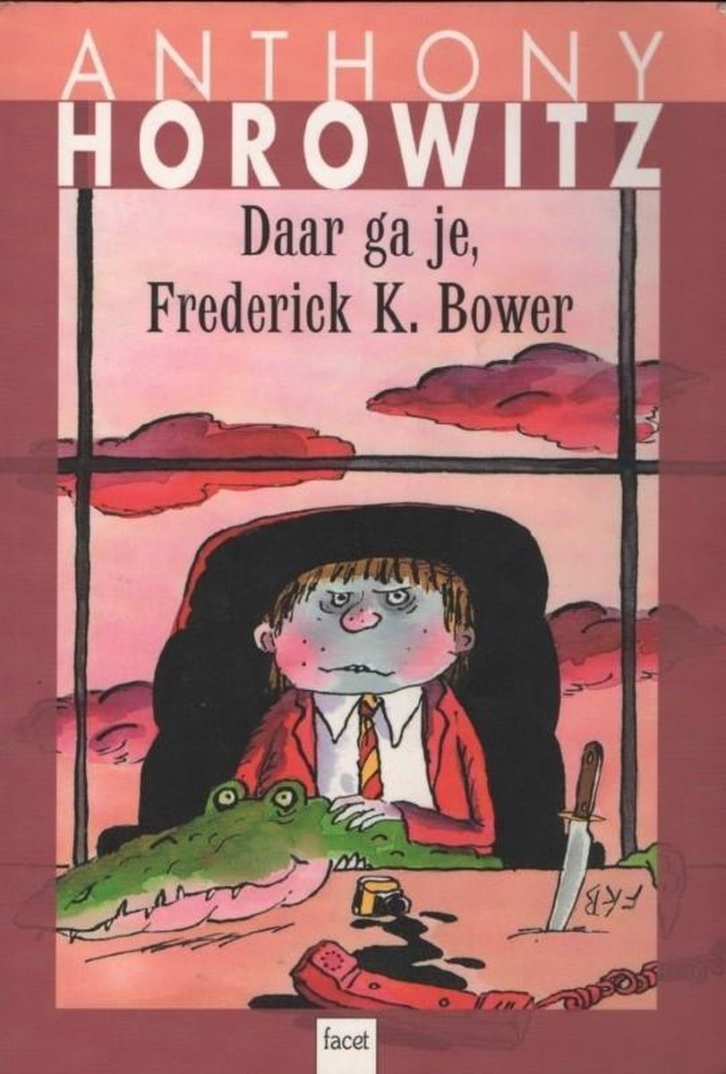 Daar ga je, Frederick K. Bower - Anthony Horowitz