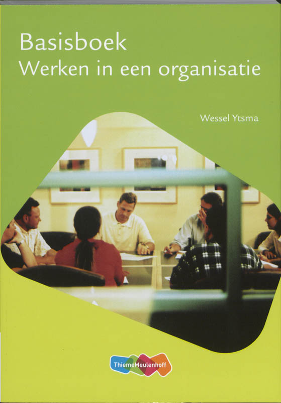 Wessel Ytsma Basisboek Werken In Een Organisatie