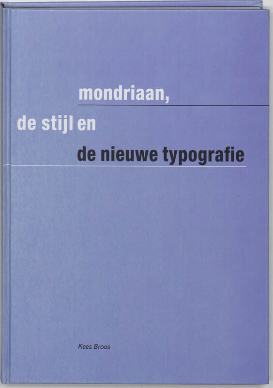 boekenbalie_9789070386658_cover Mondriaan, De Stijl en de Nieuwe Typografie