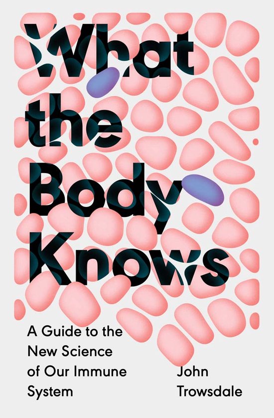 John Trowsdale What The Body Knows