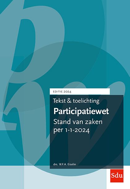 boekenbalie_9789012409551_cover Tekst en Toelichting Participatiewet | Editie 2024 / Tekst & Toelichting