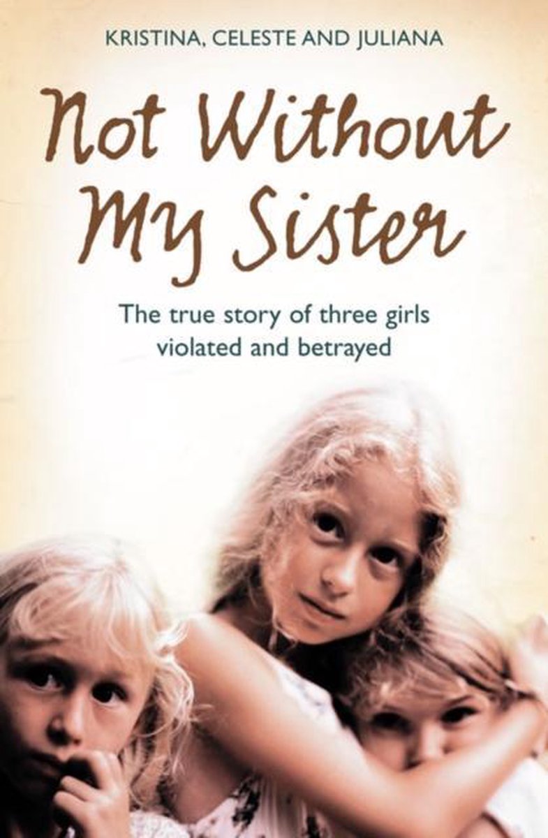 Not Without My Sister True Story