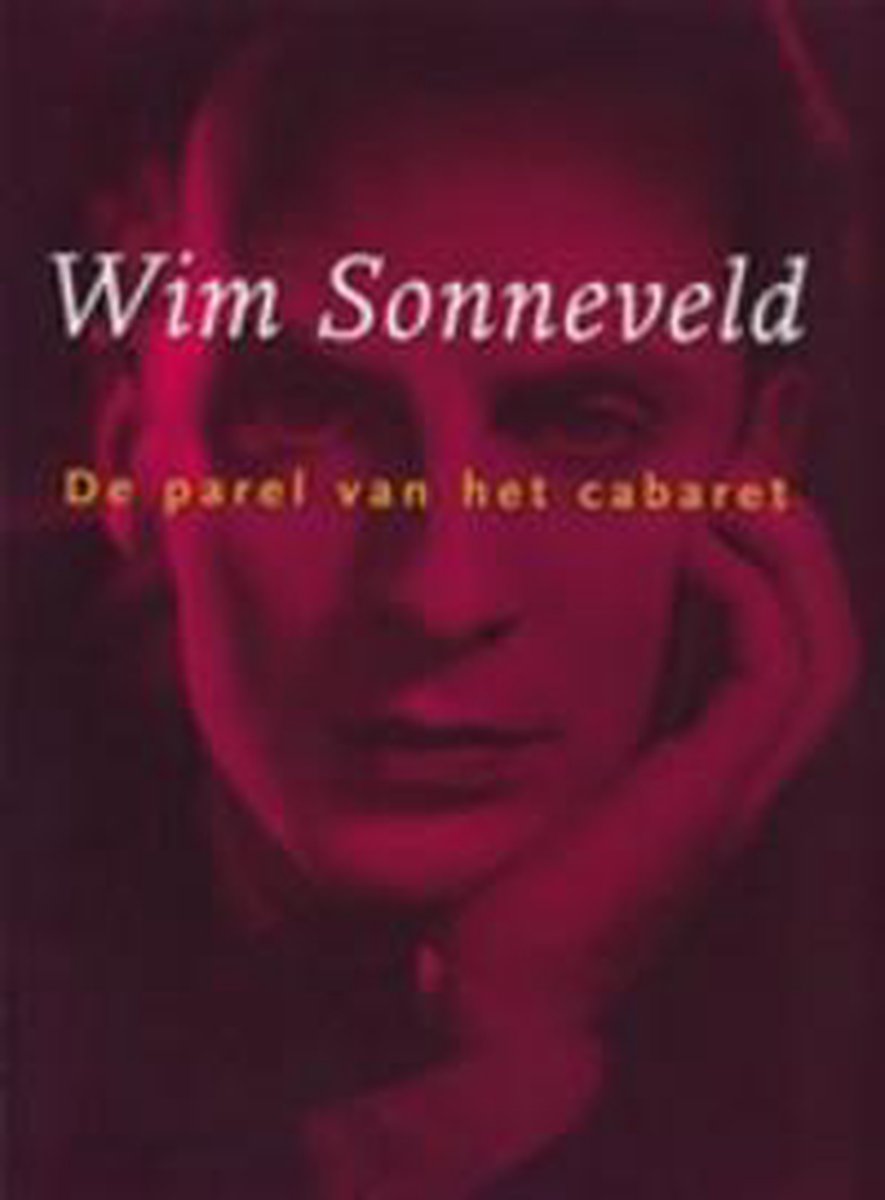 Wim Sonneveld De Parel Van Het Cabaret