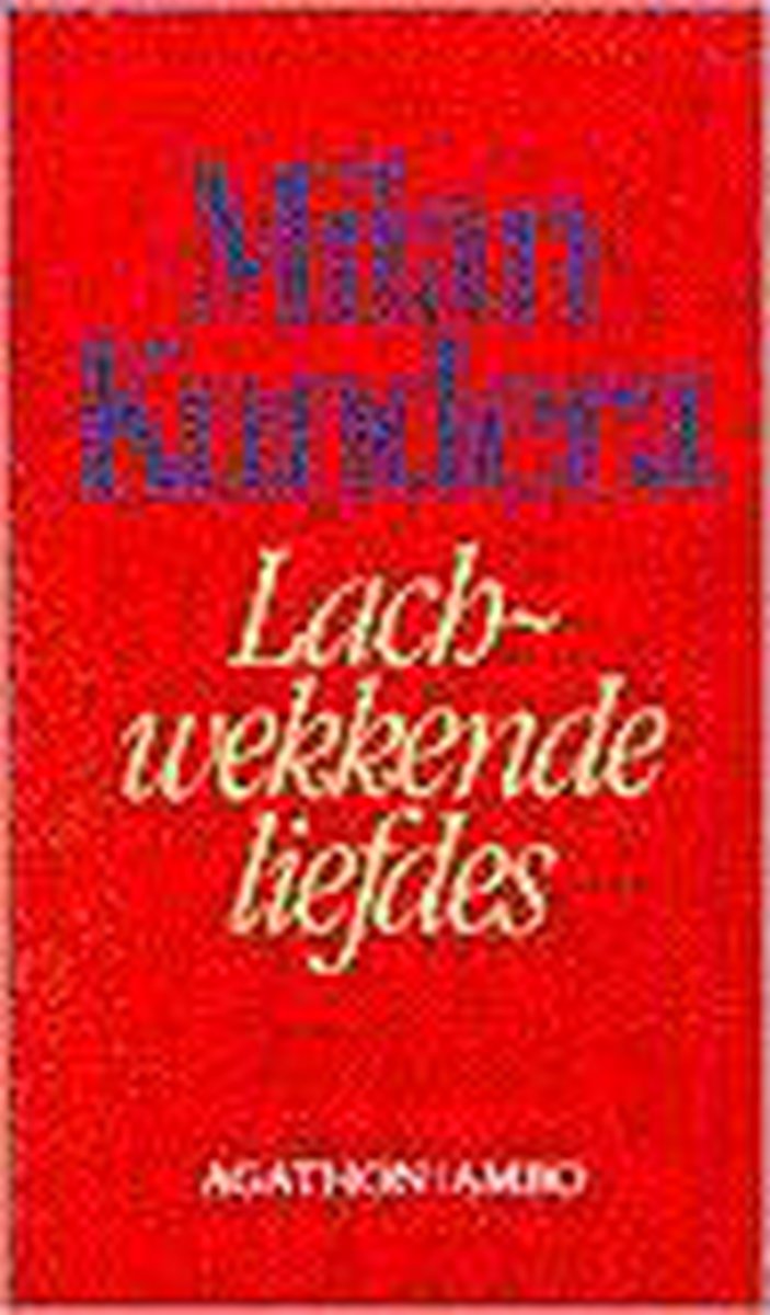 Milan Kundera Lachwekkende Liefdes thumbnail
