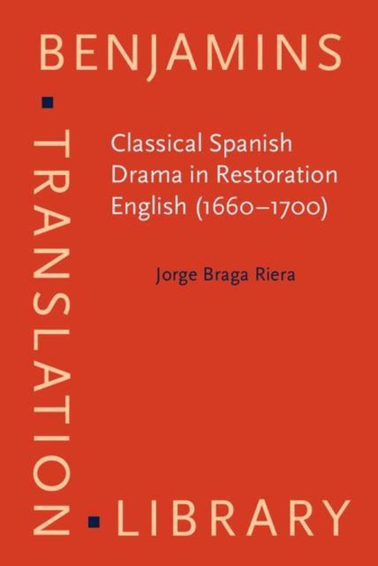 Classical Spanish Drama in Restoration English (1660-1700) / Benjamins translation library / 85