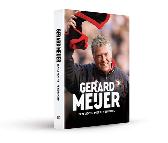 Gerard Meijer - Een leven met Feyenoord