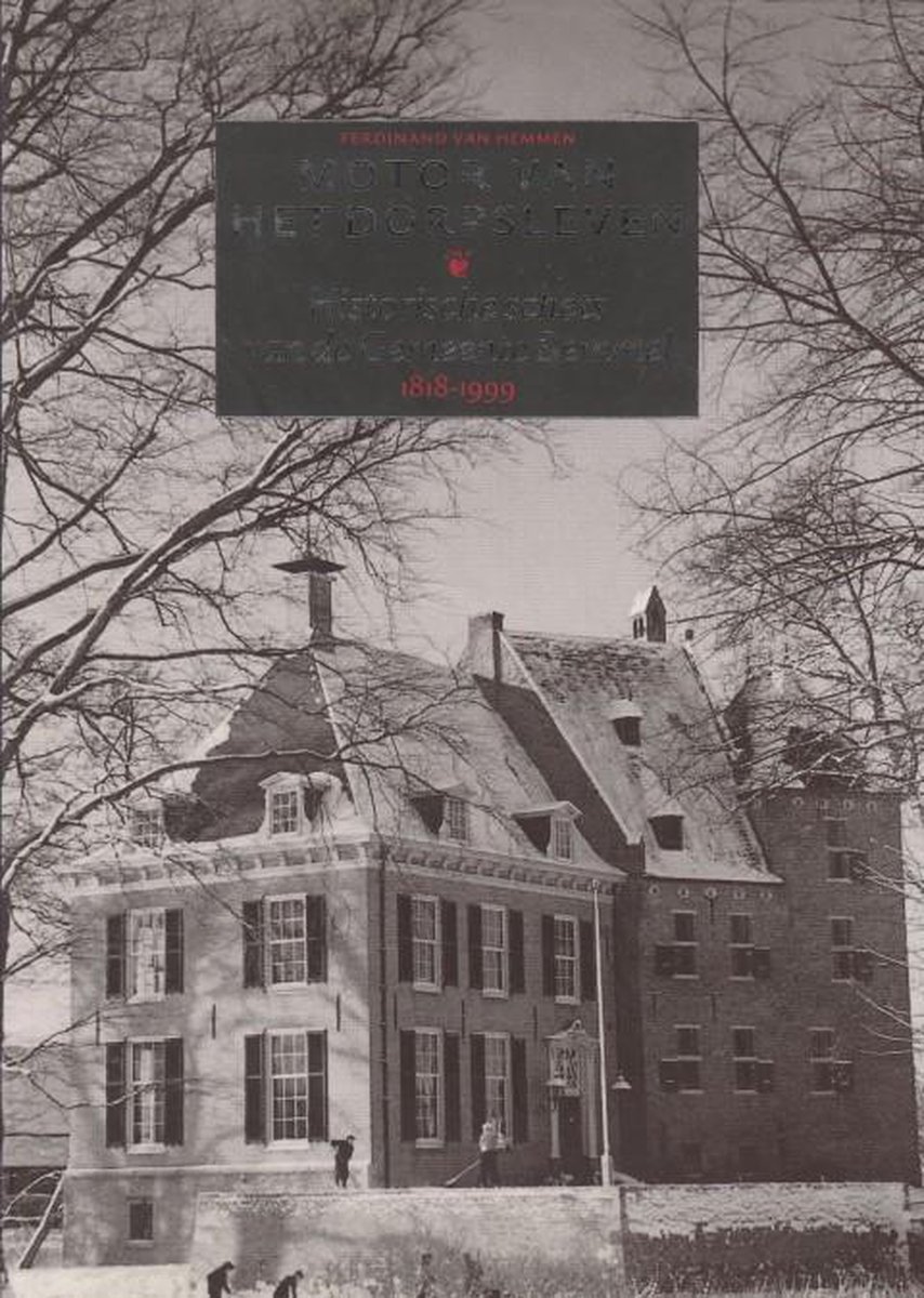 boekenbalie_9789090134352_cover Motor van het dorpsleven: historieschets van de gemeente Bemmel (1818-1999)