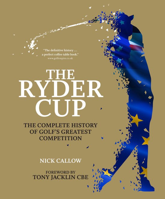 The Ryder Cup: The Complete History of Golf's Greatest Competition