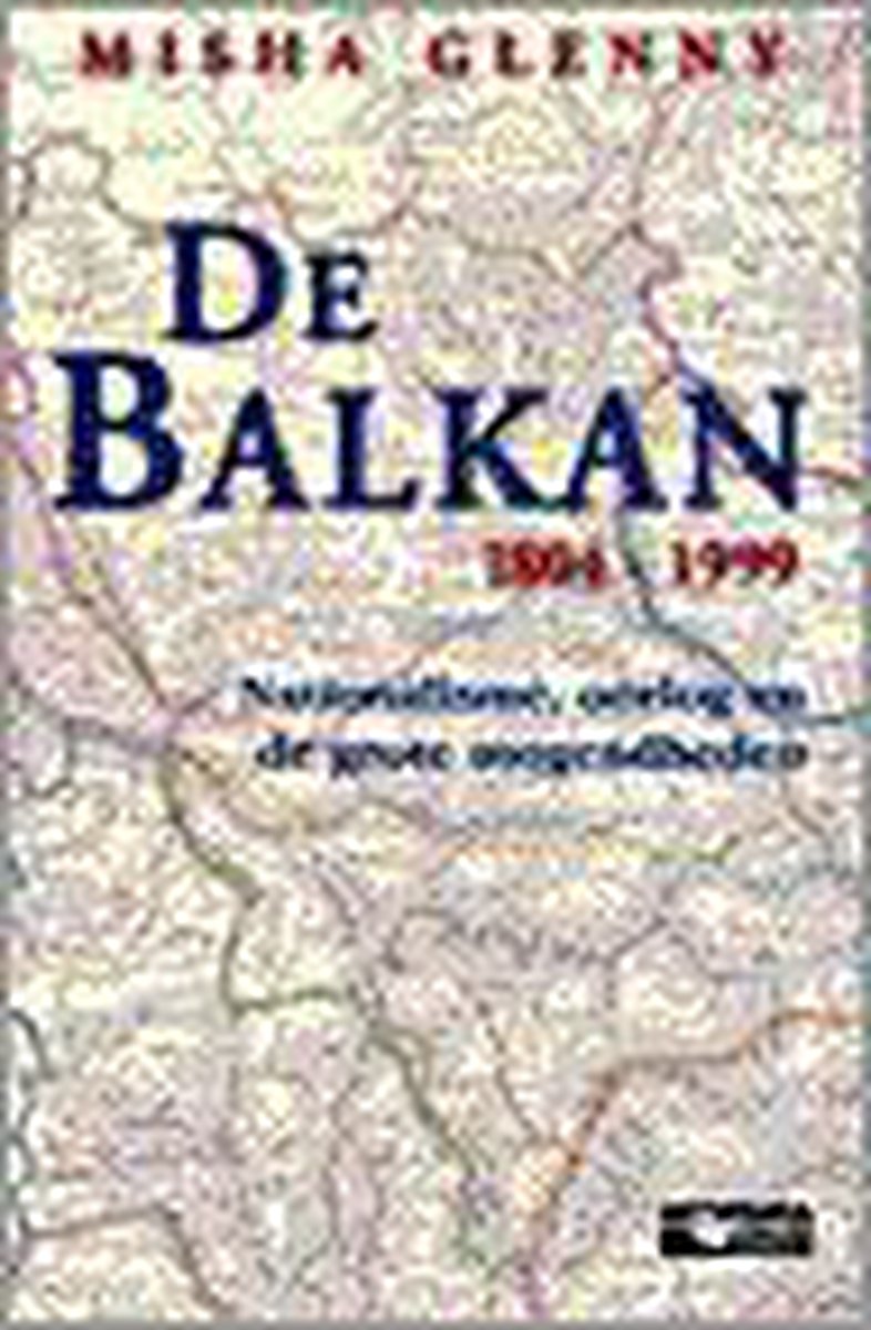 De Balkan 1804-1999 / Kosmos dossier