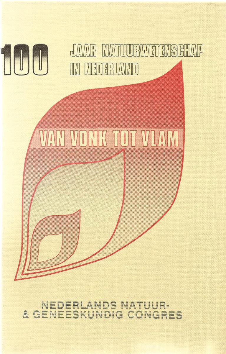 Van vonk tot vlam - 100 jaar Natuurwetenschap in Nederland.