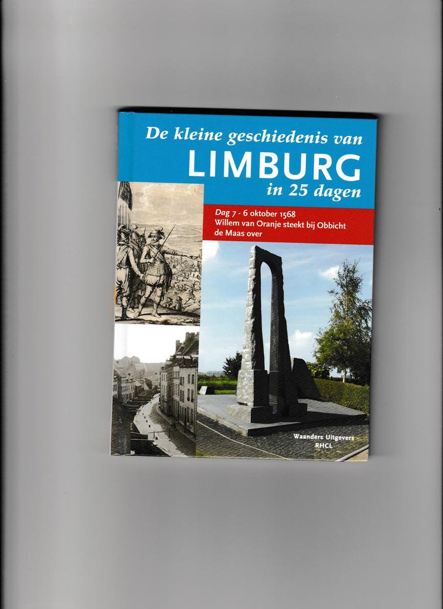 De Kleine Geschiedens Van Limburg In 25 Dagen Deel 7