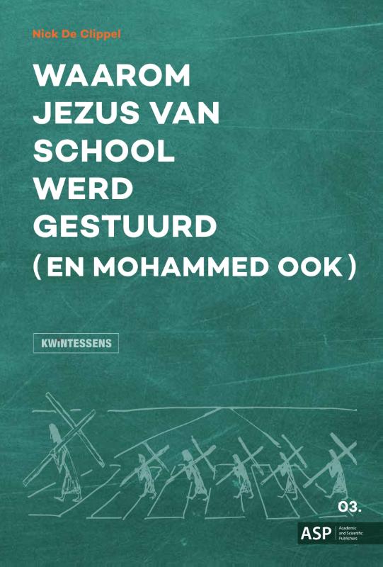 Waarom Jezus van school werd gestuurd (en Mohammed ook) / Kwintessens