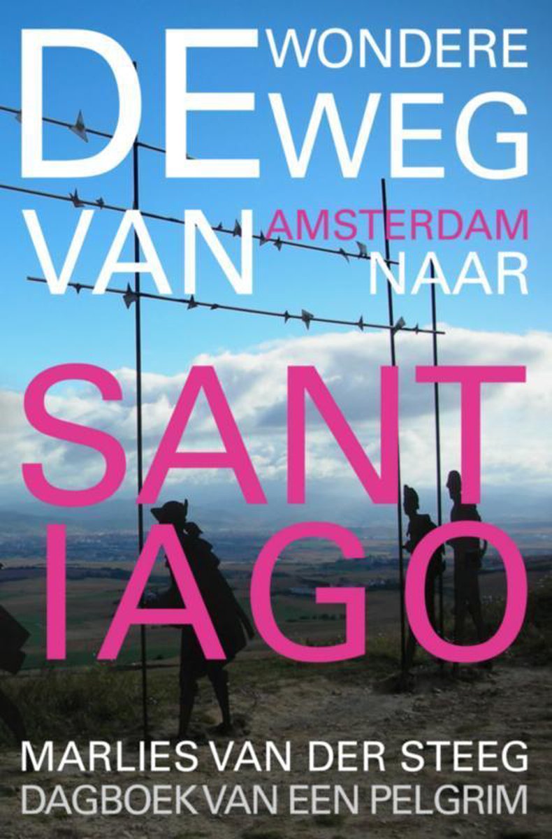 Marlies van der Steeg De Wondere Weg Naar Santiago