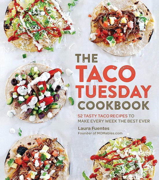 Laura Fuentes The Taco Tuesday Cookbook