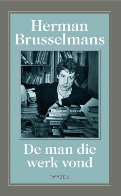 Herman Brusselmans De Man Die Werk Vond / De Man Die Werk Vond / 1