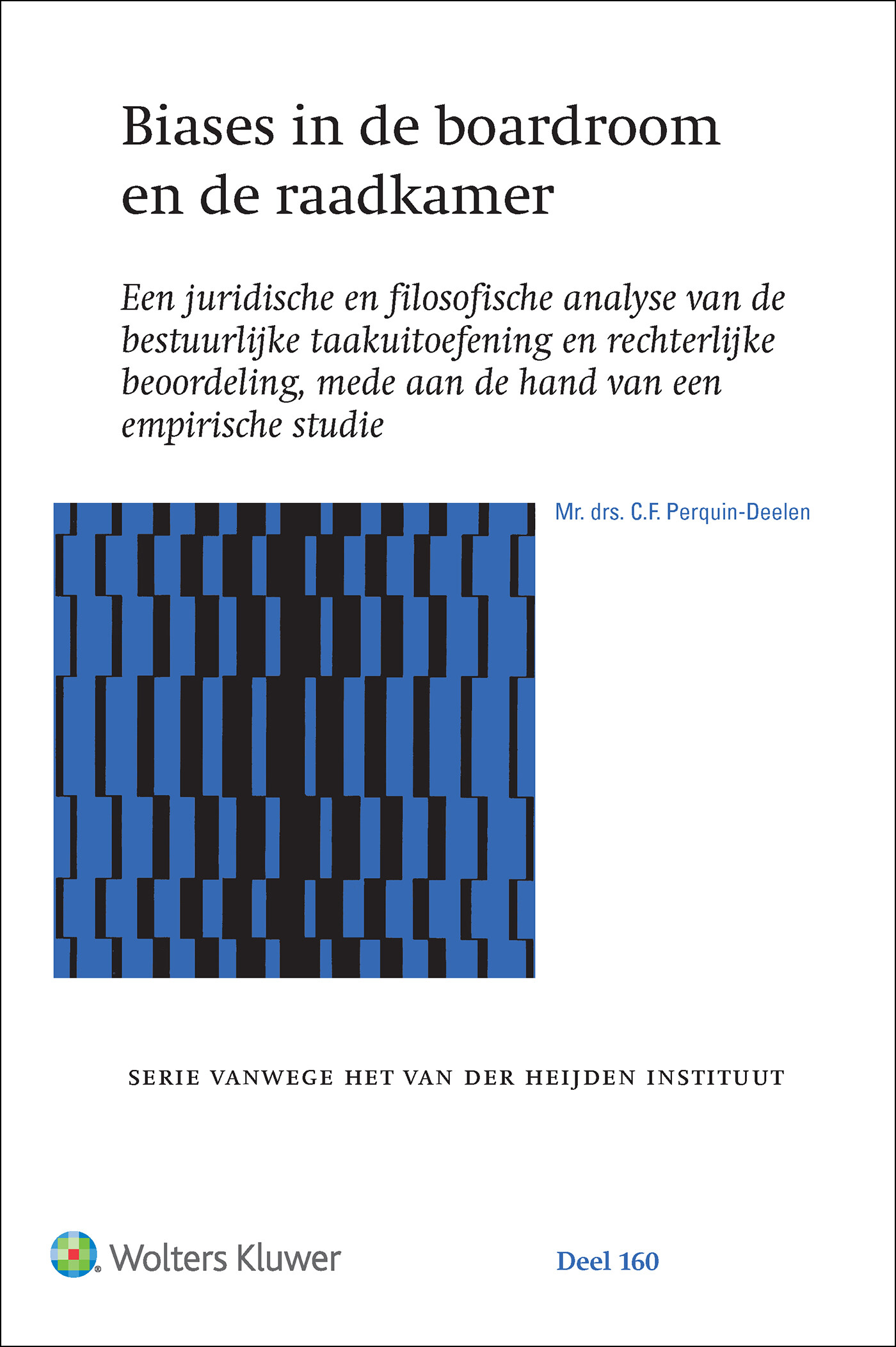 Biases in de boardroom en de raadkamer / Serie vanwege het Van der Heijden Instituut te Nijmegen / 160