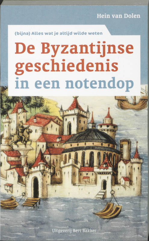 De Byzantijnse geschiedenis in een notendop / In een notendop