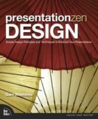 Presentation Zen Design:Simple Design Principles and Techniques to    Enhance Your Presentations