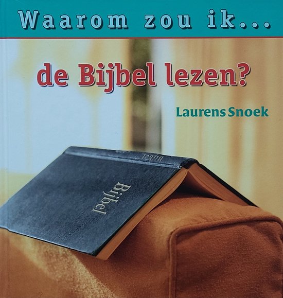 WAAROM ZOU IK DE BIJBEL LEZEN