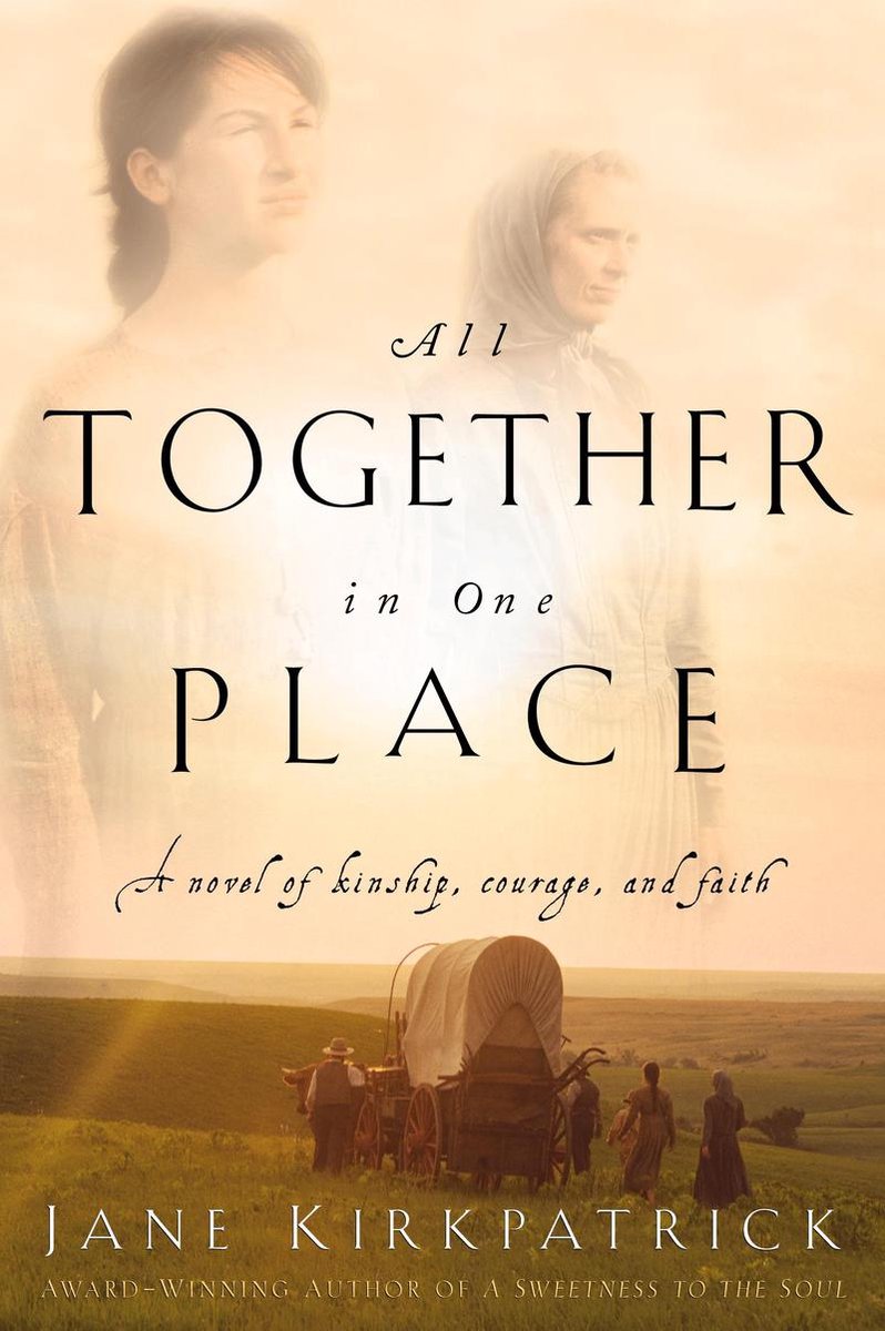 All Together in One Place, a Novel of Kinship, Courage, and Faith