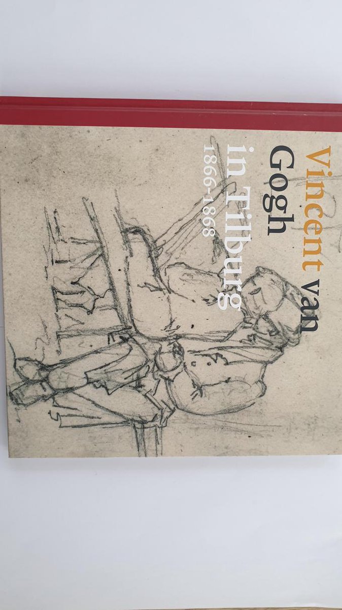 Vincent van Gogh in Tilburg 1866-1868 / Stadsmuseum Tilburg Cahier / 8