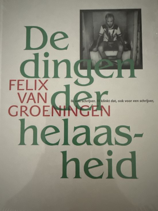 De dingen der helaasheid - Felix van Groeningen