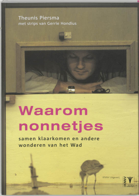 T. Piersma Waarom Nonnetjes Samen Klaarkomen En Andere Wonderen Van Het Wad