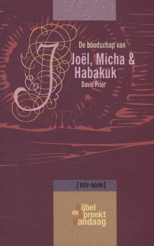 De boodschap van Joel, Micha en Habakuk / De Bijbel spreekt vandaag