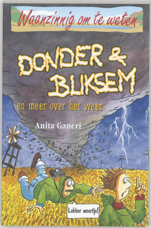 Anita Ganeri Donder & Bliksem En Meer Over Het Weer / Waanzinnig Om Te Weten