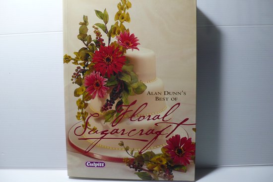 Alan Dunn's Best of Flral Sugarcraft